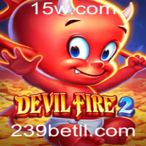 DevilFire2: Aventuras e Estratégias no Mundo de 239bet